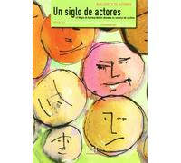 Un siglo de actores: 42 magos de la interpretación desvelan los secretos de su oficio (Biblioteca de actores)