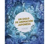 UN SIGLO DE ANIMACION JAPONESA | Bunuel Philippe