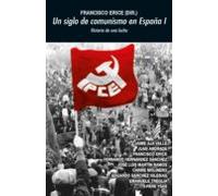 Un Siglo De Comunismo En España I: Historia De Una Lucha