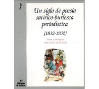 Un siglo de poesía satírico-burlesca periodística: Estudio y Antologia: 14 (Biblioteca de Nuestro Mundo, Antologías)