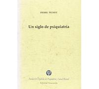 Un Siglo de Psiquiatría (Historia y teoría de la psiquiatría II)