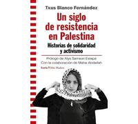UN SIGLO DE RESISTENCIA EN PALESTINA: Historias de solidaridad y activismo: 176 (Más Madera)