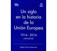Un Siglo En La Historia De La Union Europea: 1914-2014 Cronologia