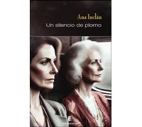 UN SILENCIO DE PLOMO | Ana Inclan