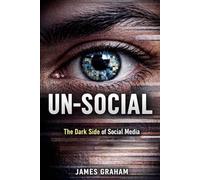 Un-Social: The Dark Side Of Social Media