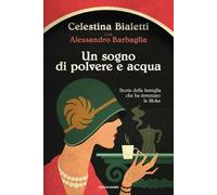 Un sogno di polvere e acqua. Storia della famiglia che ha inventato la Moka (Omnibus)