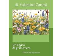 Un sogno di primavera: Storia di una trasformazione