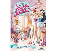 Un sogno sulle punte: Vol. 1 (Il battello a vapore. Scuola di danza)