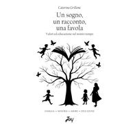 Un sogno, un racconto, una favola. Valori ed educazione nel nostro tempo