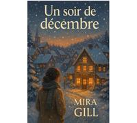 Un soir de décembre: Une romance hivernale réconfortante, pleine d'amour, d'espoir et de nouveaux départs