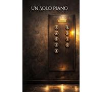 Un Solo Piano: Un viaggio inquietante tra segreti nascosti e verità che attendono di salire in superficie