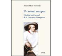 Un somni europeu: Història intel·lectual de la Literatura Comparada: 29 (Assaig)
