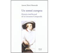Un somni europeu: Història intel·lectual de la Literatura Comparada: 29 (Assaig)