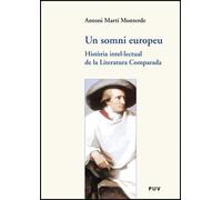 Un somni europeu: història intel·lectual de la literatura comparada (De la "Weltliteratur"a la Literatura Comparada) | Antoni Martí