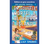 Un Soufflé Mortel à Bluebird Island: Édition en gros caractères (Chloé Scott Mystère sous les Tropiques Édition en gros caractères)