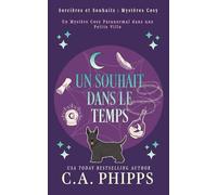 Un Souhait dans le Temps: Un Mystère Cosy Paranormal dans une Petite Ville (Sorcières et Souhaits : Mystères Cosy)