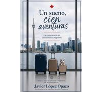 Un sueño, cien aventuras: La experiencia de una familia migrante