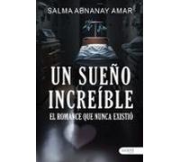 un sueño increíble. el romance que nunca existió