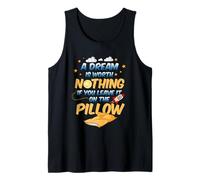 Un sueño no Vale Nada si lo dejas en la Almohada Camiseta sin Mangas