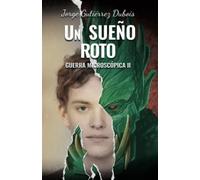 Un sueño roto: Guerra Microscópica II