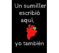 UN SUMILLER ESCRIBIÓ AQUÍ: Libreta cuaderno para registrar las catas de vino. Ordenar y anotar DOC, nombre del vino, apariencia, aroma, cuerpo, gusto, ... cata. Un regalo ideal para amantes del vino.