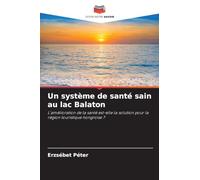 Un système de santé sain au lac Balaton: L'amélioration de la santé est-elle la solution pour la région touristique hongroise ?