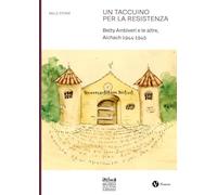 Un taccuino per la Resistenza. Betty Ambiveri e le altre. Aichach 1944-1945 (Mille storie)