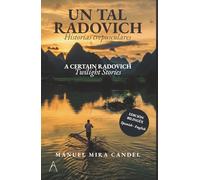 UN TAL RADOVICH / A CERTAIN RADOVICH: HISTORIAS CREPUSCULARES / TWILIGHT STORIES