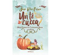 Un Tè alla Zucca: Miss Garnette Catharine Book cooking vol 1.5