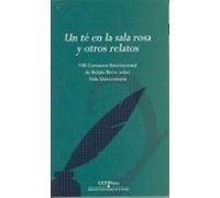 Un Te En La Sala Rosa Y Otros Relatos (viii Certamen Internacional De