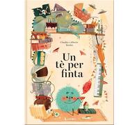 Un tè per finta. Ediz. a colori
