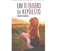 Un te quiero de repuesto (NARRATIVA)
