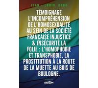 Un témoignage : L'incompréhension de l'homosexualité au sein de la Société Française: La folie : l’homophobie et transphobie, la prostitution à la Route de la Muette au Bois de Boulogne.