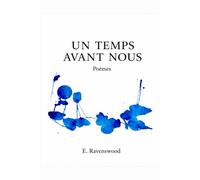 UN TEMPS AVANT NOUS: POÈMES