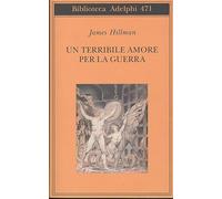 Un terribile amore per la guerra (Biblioteca Adelphi)