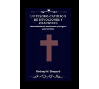 Un tesoro católico de devociones y oraciones: Oraciones diarias, estacionales y litúrgicas para los fieles (The Global Novena Series)