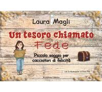 Un tesoro chiamato fede. Piccolo saggio per cacciatori di felicità