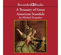 Un tesoro de grandes escándalos americanos: tentando historias reales de mal comportamiento histórico de los padres fundadores y otros que dejan que la libertad se balancee