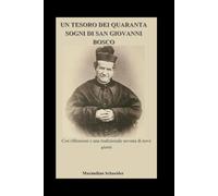Un tesoro dei quaranta sogni di San Giovanni Bosco: Con riflessioni e una tradizionale novena di nove giorni (Spiritual Journey)