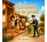Un tesoro en el jardin: Un misterioso mensaje cambiará un día cualquiera en una aventura inolvidable.