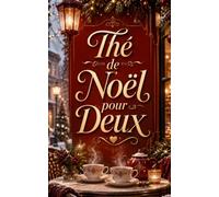 Un Thé de Noël pour Deux: Un roman de Noël cosy, tendre et profondément réconfortant, où une maison de thé, une première neige et une rencontre ... changer. (Les Romans de Noël de Lylounette)