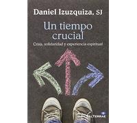 Un Tiempo Crucial. Crisis Solidaridad y experiencia Espiri: 334 (Pozo de Siquem)