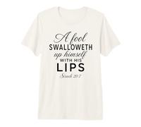 Un Tonto se hincha a sí Mismo Biblia de Las Escrituras Dios Sirach 20:7 Camiseta Premium