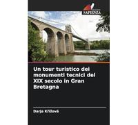 Un tour turistico dei monumenti tecnici del XIX secolo in Gran Bretagna