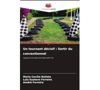 Un tournant décisif : Sortir du conventionnel: Appliqué à la classe de maternelle 3-B