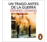 Un Trago Antes De La Guerra (kenzie Y Gennaro 1) (audiolibro)