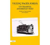 Un tramvia anomenat text: El plaer en l'aprenatatge de l'escriptura: 108 (BIBLIOTECA UNIVERSAL EMPURIES)