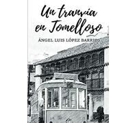 Un tranvía en Tomelloso: La fantasía a través de los raíles