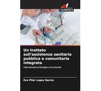 Un trattato sull'assistenza sanitaria pubblica e comunitaria integrata: Infermieristica di famiglia e di comunità
