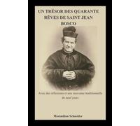 Un trésor des quarante rêves de saint Jean Bosco: Avec des réflexions et une neuvaine traditionnelle de neuf jours (Spiritual Journey)